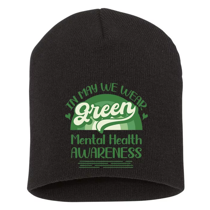 Mental Health Matters We Wear Green Mental Health Awareness Short Acrylic Beanie