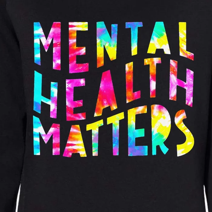 Mental Health Matters Tie Dye Mental Health Awareness Womens California Wash Sweatshirt