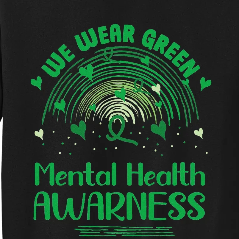 Mental Health Matters We Wear Green Mental Health Awareness Tall Sweatshirt