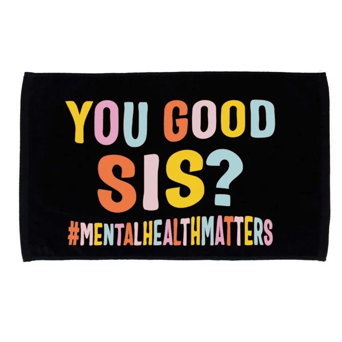 Mental Health Matters You Good Sis Positive  Therapist Microfiber Hand Towel