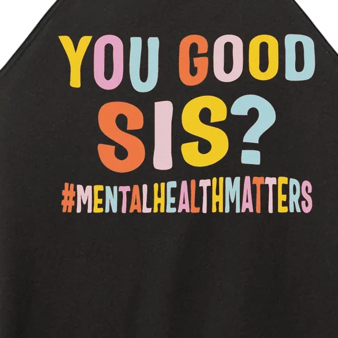 Mental Health Matters You Good Sis Positive  Therapist Women’s Perfect Tri Rocker Tank