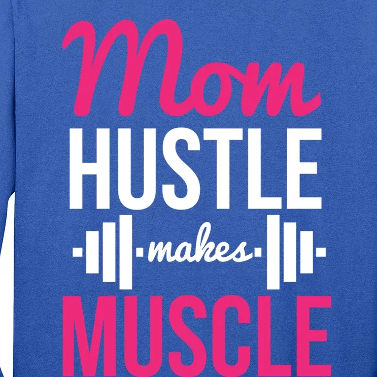 Mom Hustle Makes Muscle Funny Mother Fitness Rhyme Workout Funny Gift Long Sleeve Shirt