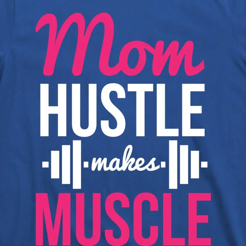 Mom Hustle Makes Muscle Funny Mother Fitness Rhyme Workout Funny Gift T-Shirt