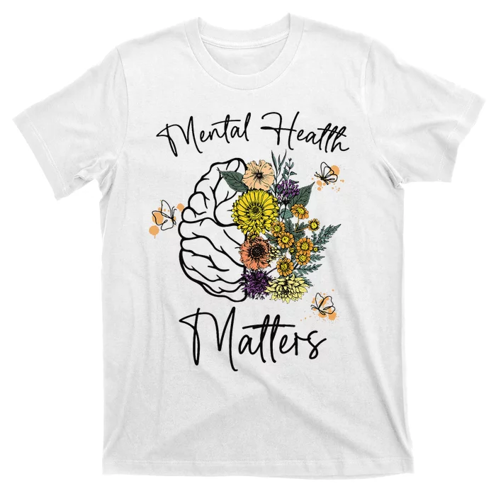 Mental Health Matters Flower Brain Mental Health Awareness T-Shirt