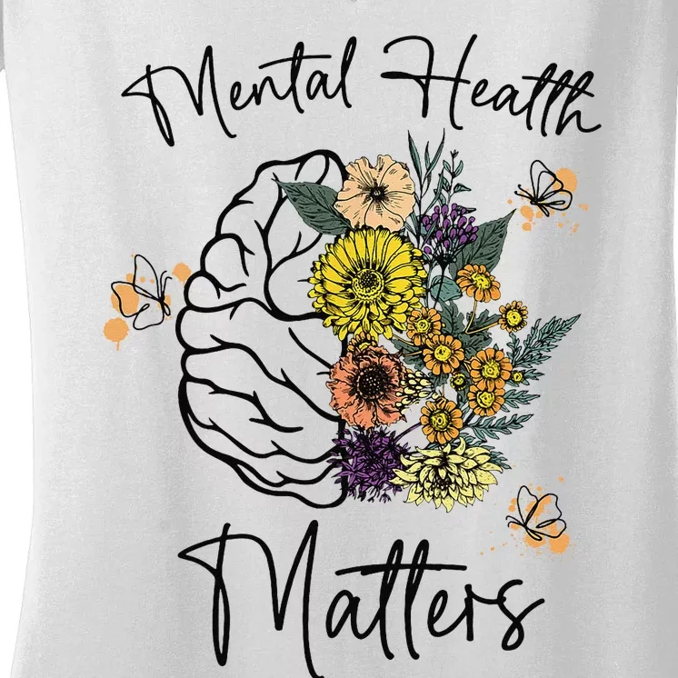 Mental Health Matters Flower Brain Mental Health Awareness Women's V-Neck T-Shirt