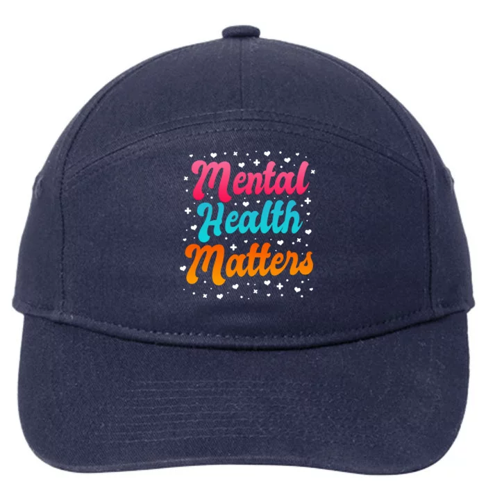 Mental Health Matters Awareness Month Support Sgiftcare Gift 7-Panel Snapback Hat