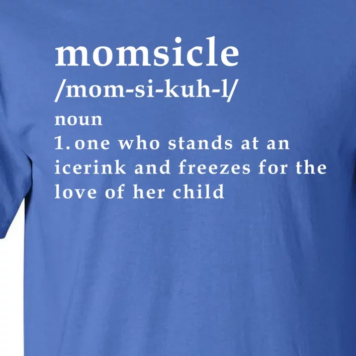 Momsicle Hockey Mom Hockey Mother's Day Funny Mom Definition Gift Tall T-Shirt