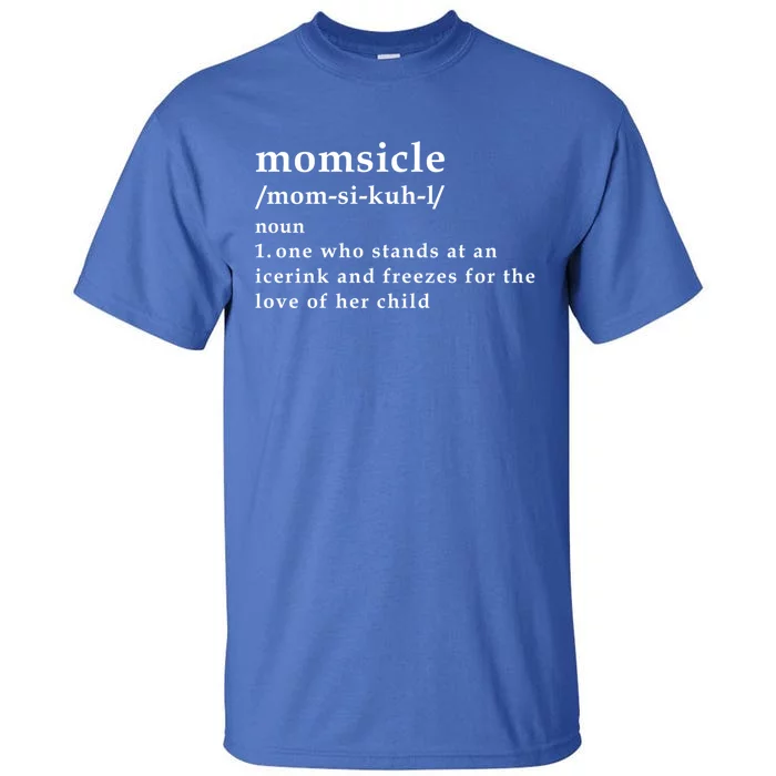 Momsicle Hockey Mom Hockey Mother's Day Funny Mom Definition Gift Tall T-Shirt