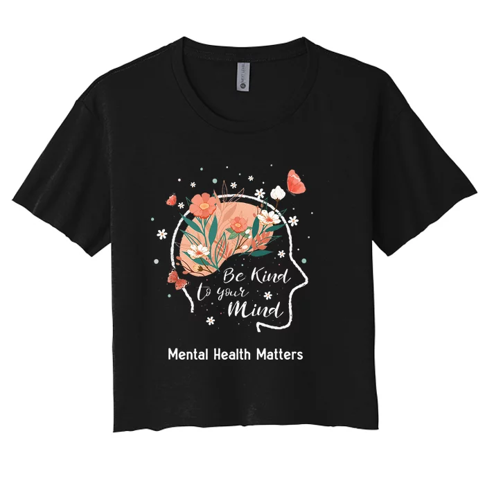 Mental Health Matters Be Kind To Your Mind Women's Crop Top Tee