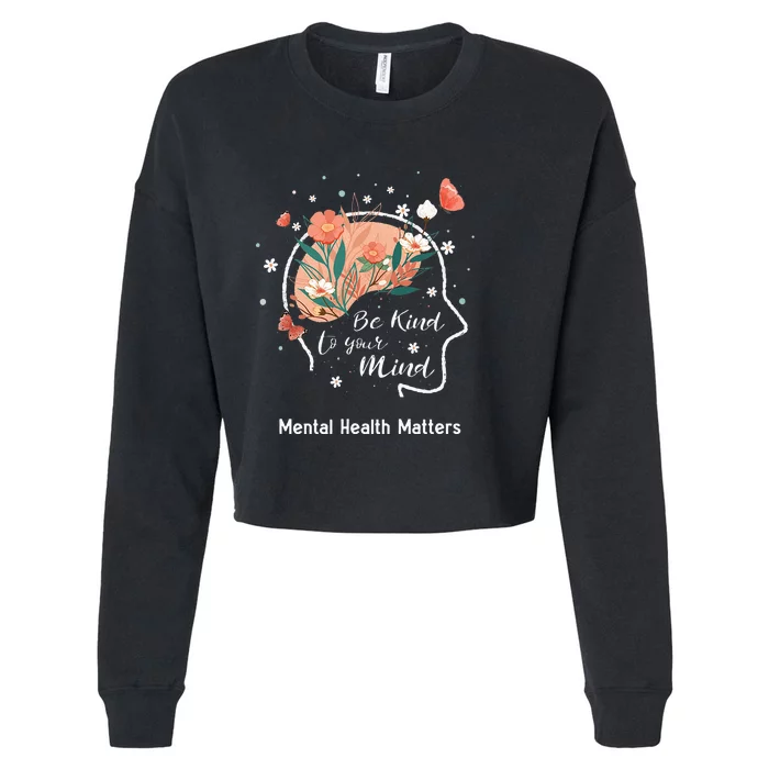 Mental Health Matters Be Kind To Your Mind Cropped Pullover Crew