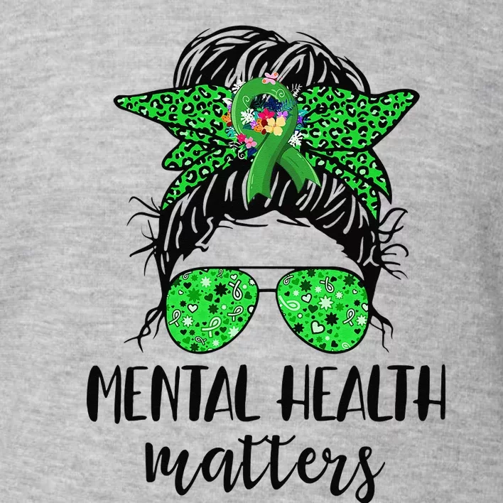 Mental Health Matters Messy Bun Gift Mental Health Awareness Toddler Sweatshirt