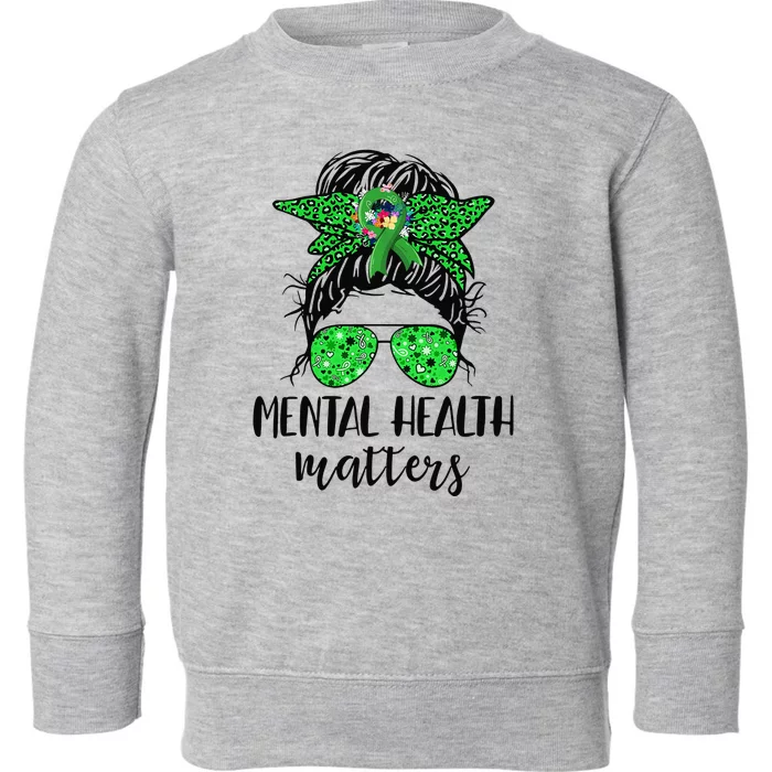 Mental Health Matters Messy Bun Gift Mental Health Awareness Toddler Sweatshirt