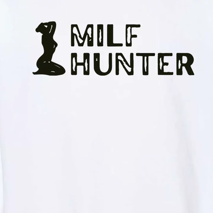 Milf Hunter Garment-Dyed Sweatshirt