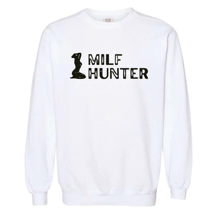 Milf Hunter Garment-Dyed Sweatshirt