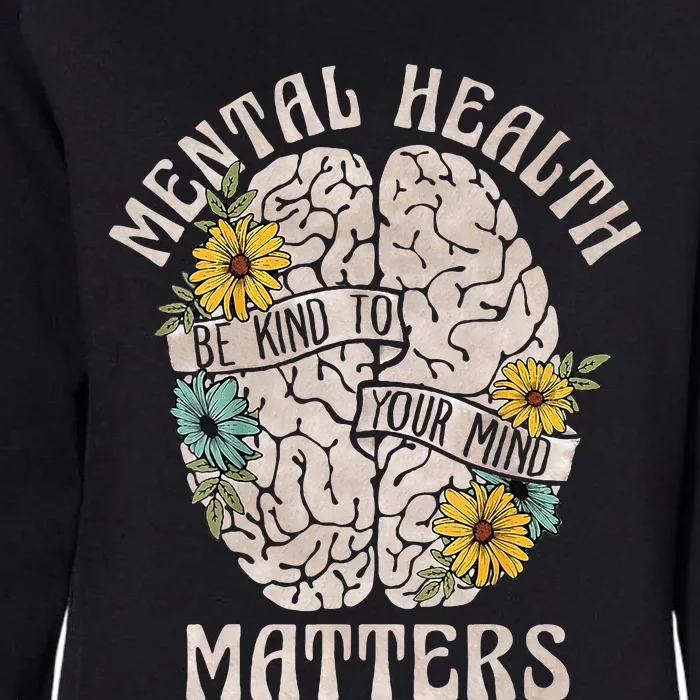 Mental Health Matters Be Kind To Your Mind Mental Awareness Womens California Wash Sweatshirt