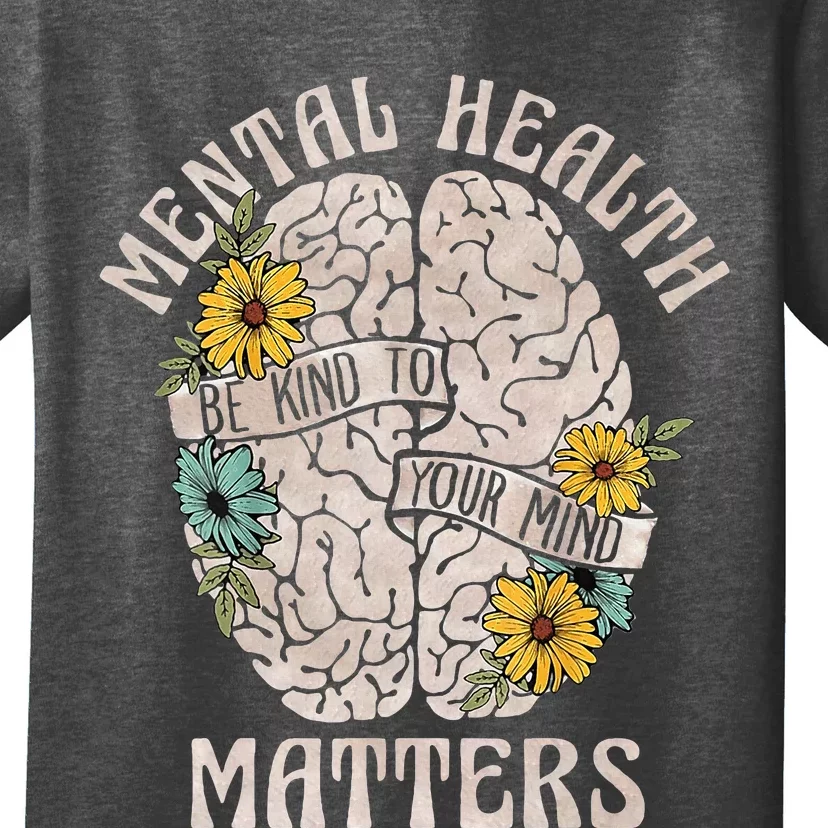 Mental Health Matters Be Kind To Your Mind Mental Awareness T-Shirt