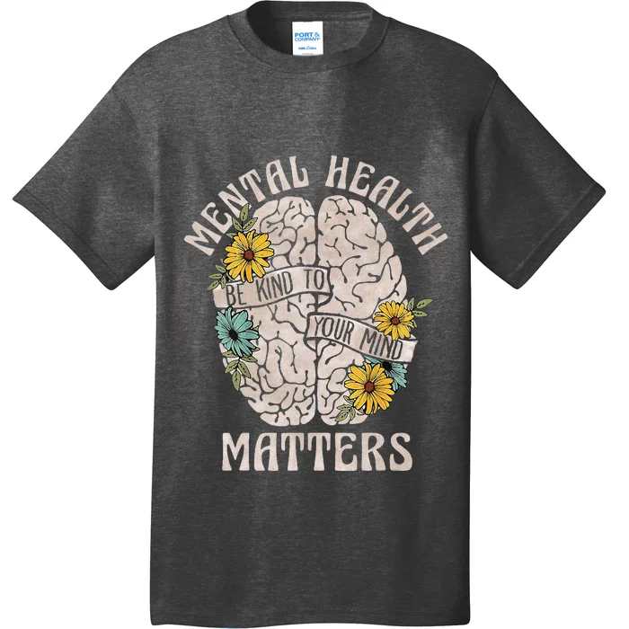 Mental Health Matters Be Kind To Your Mind Mental Awareness T-Shirt