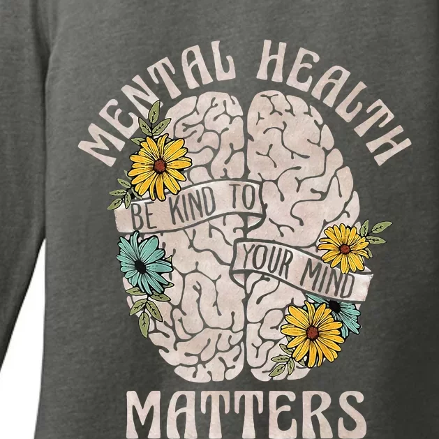 Mental Health Matters Be Kind To Your Mind Mental Awareness Womens CVC Long Sleeve Shirt