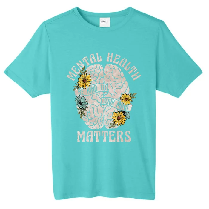 Mental Health Matters Be Kind To Your Mind Mental Awareness ChromaSoft Performance T-Shirt