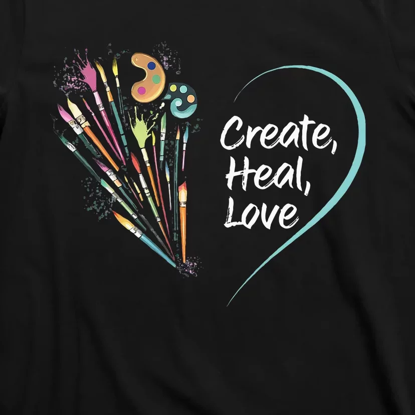 Mental Health Matters Create Heal Love Funny Art Therapy Mom T-Shirt