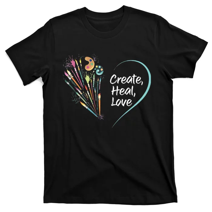 Mental Health Matters Create Heal Love Funny Art Therapy Mom T-Shirt