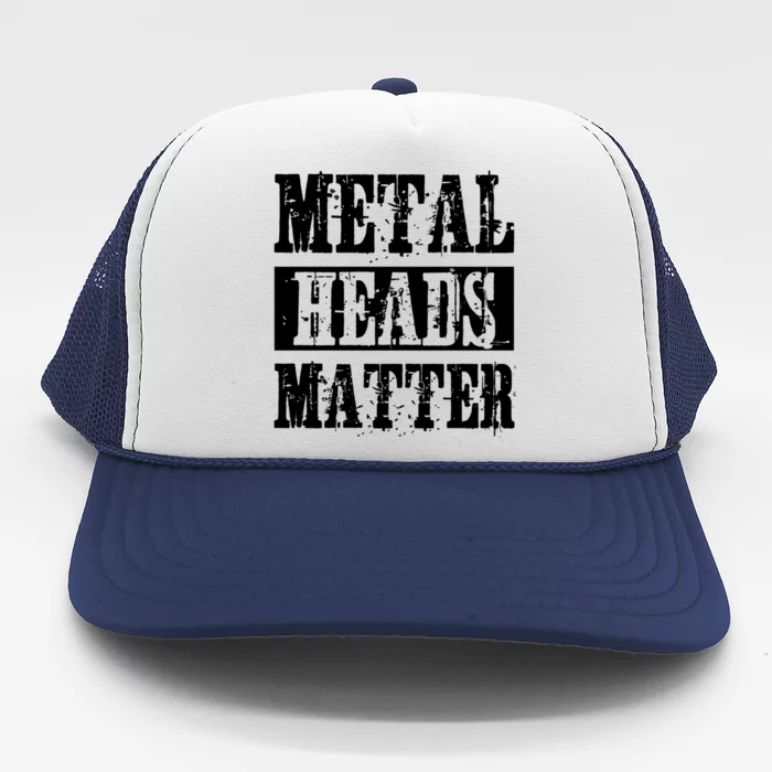 Metal Heads Matter Heavy Black Death Metal Fan Music Gift Trucker Hat