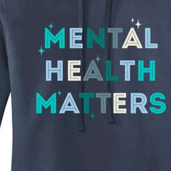 Mental Health Matters Tal Health Awareness Cool Gift Women's Pullover Hoodie