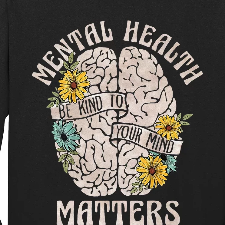 Mental Health Matters Be Kind To Your Mind Mental Awareness Long Sleeve Shirt