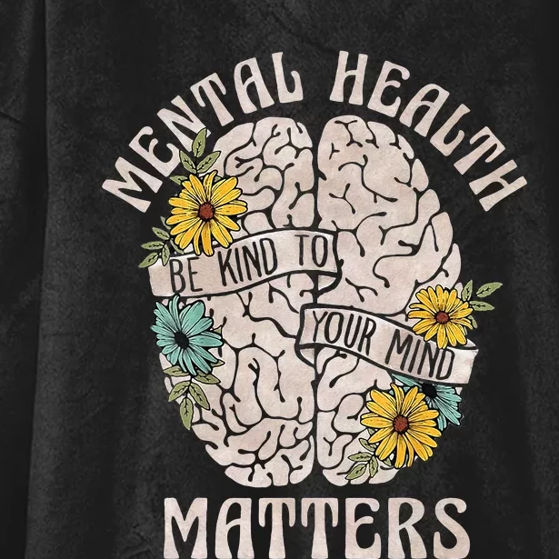 Mental Health Matters Be Kind To Your Mind Mental Awareness Hooded Wearable Blanket