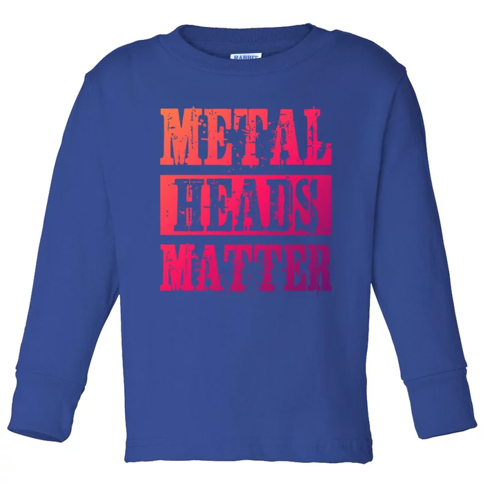 Metal Heads Matter Heavy Black Death Metal Fan Music Gift Toddler Long Sleeve Shirt