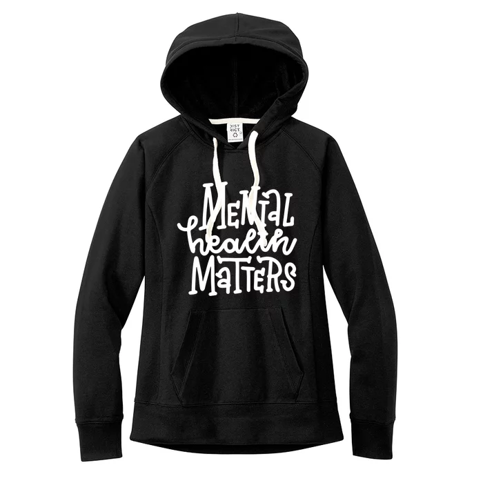 Mental Health Matters Gift Women's Fleece Hoodie