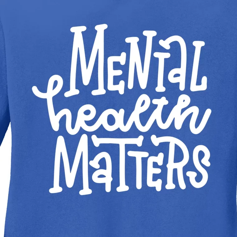 Mental Health Matters Gift Ladies Long Sleeve Shirt