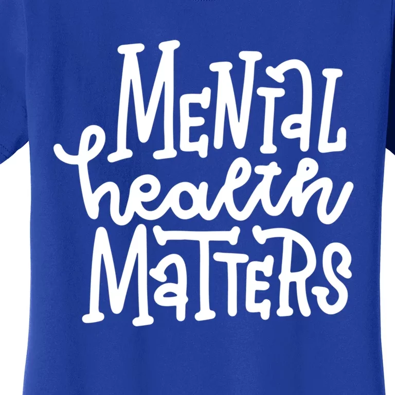 Mental Health Matters Gift Women's T-Shirt