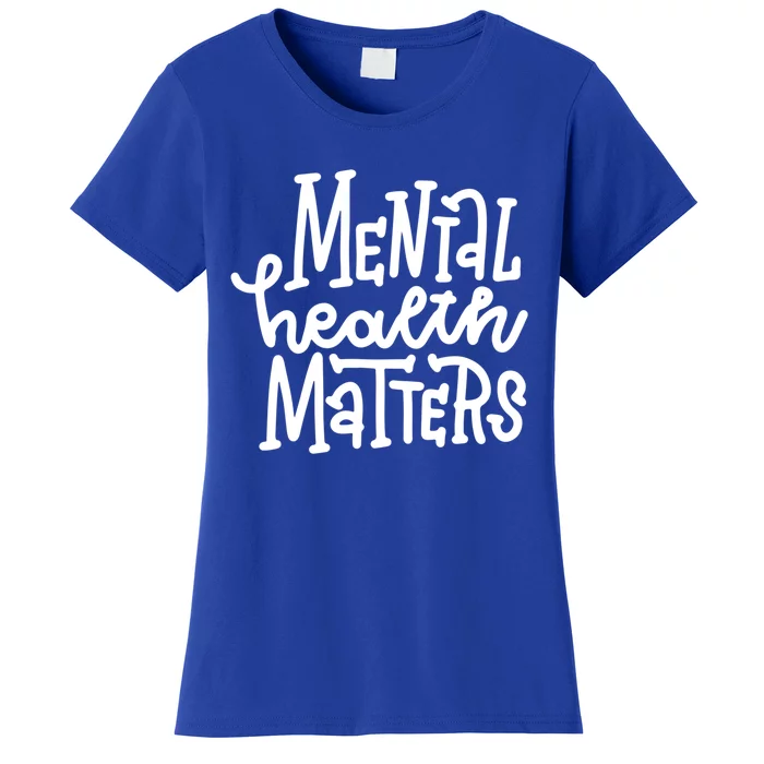 Mental Health Matters Gift Women's T-Shirt