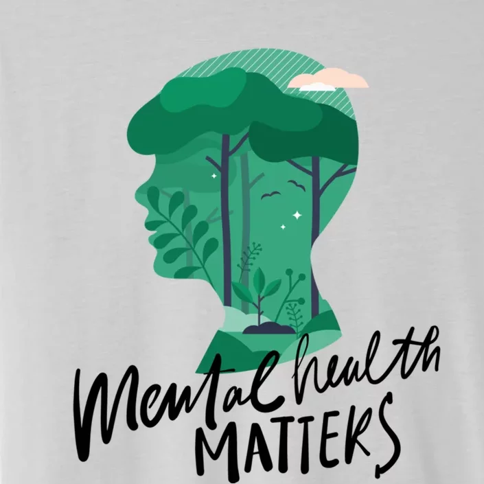 Mental Health Matters Nature Tal Health Awareness Funny Gift ChromaSoft Performance T-Shirt