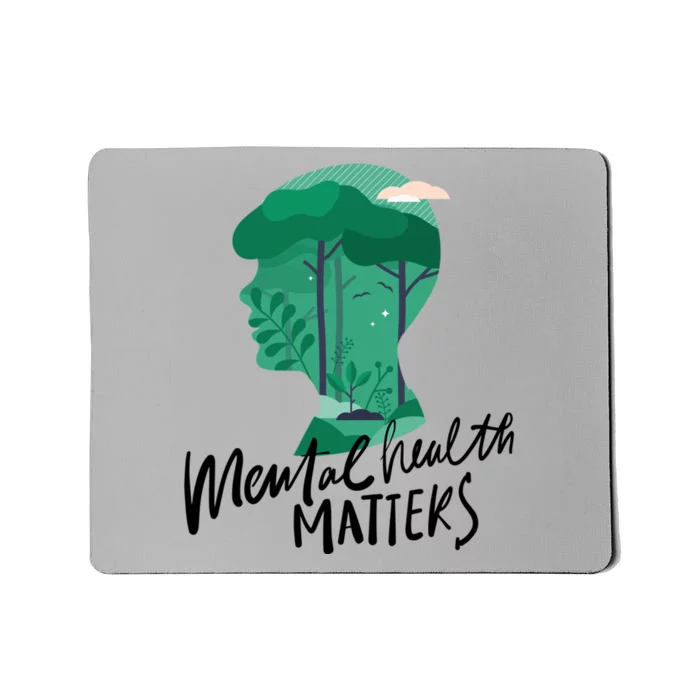 Mental Health Matters Nature Tal Health Awareness Funny Gift Mousepad