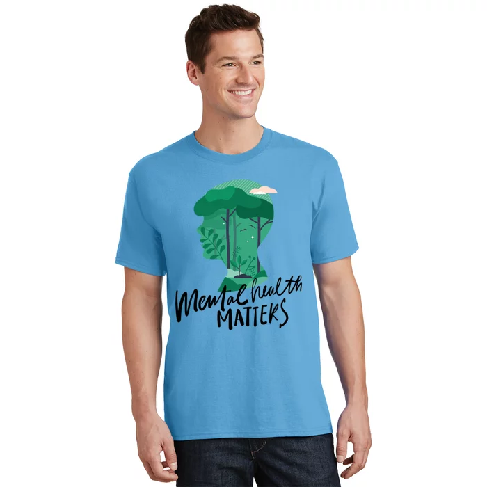 Mental Health Matters Nature Tal Health Awareness Funny Gift T-Shirt