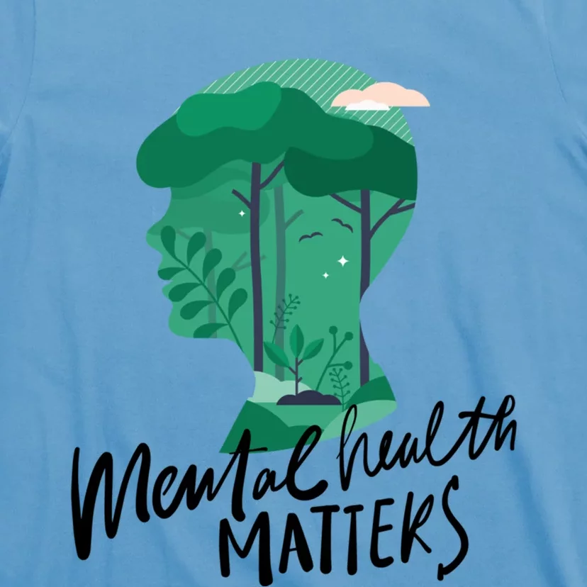 Mental Health Matters Nature Tal Health Awareness Funny Gift T-Shirt