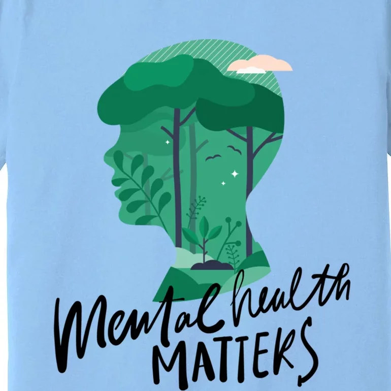 Mental Health Matters Nature Tal Health Awareness Funny Gift Premium T-Shirt