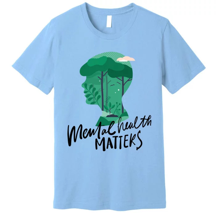 Mental Health Matters Nature Tal Health Awareness Funny Gift Premium T-Shirt