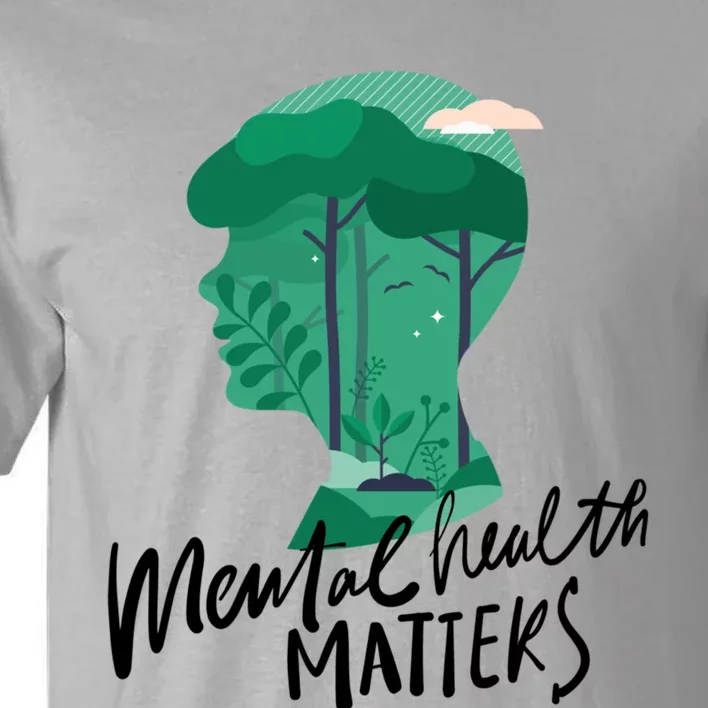 Mental Health Matters Nature Tal Health Awareness Funny Gift Tall T-Shirt