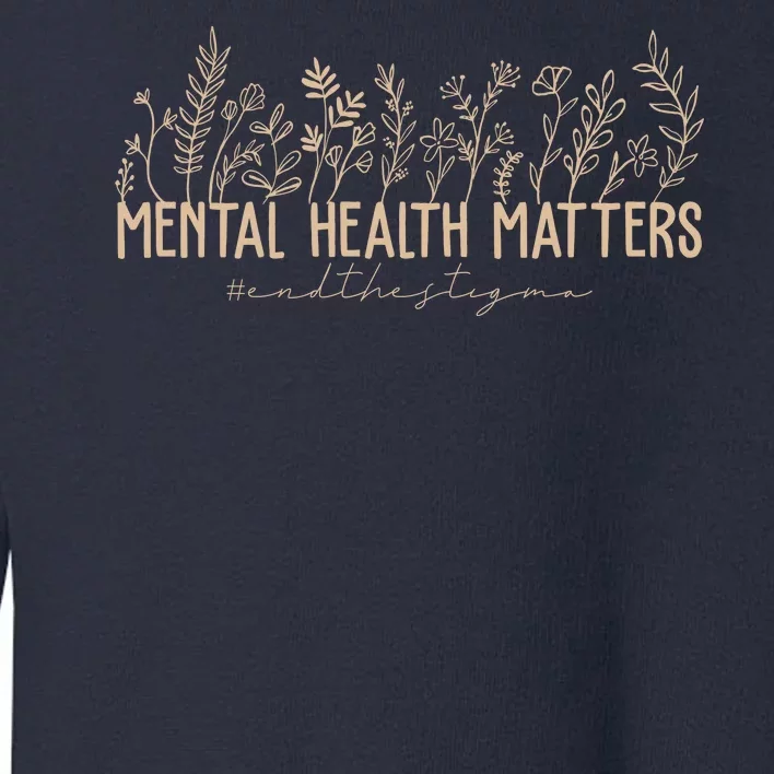 Mental Health Matters End The Stigma Nature Toddler Sweatshirt