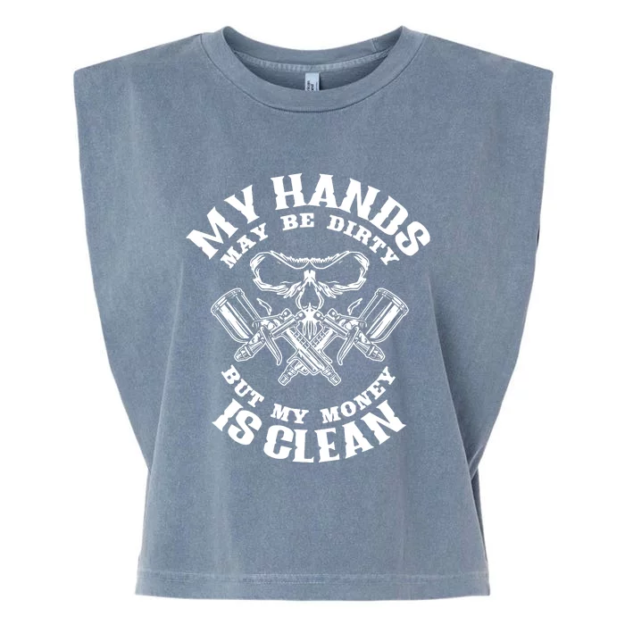 My Hands May Dirty But My Money Is Clean Auto Body Painter Garment-Dyed Women's Muscle Tee