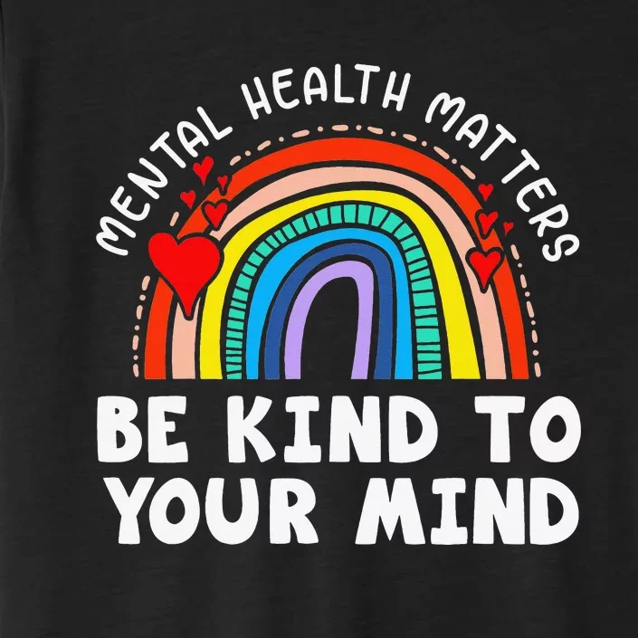 Mental Health Matters Be Kind To Your Mind Rainbow ChromaSoft Performance T-Shirt