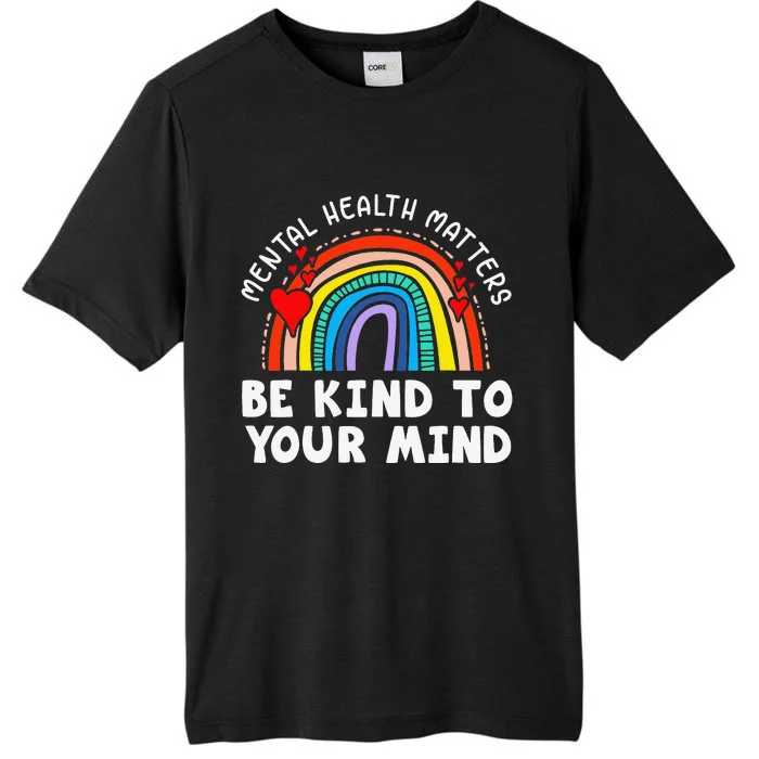 Mental Health Matters Be Kind To Your Mind Rainbow ChromaSoft Performance T-Shirt