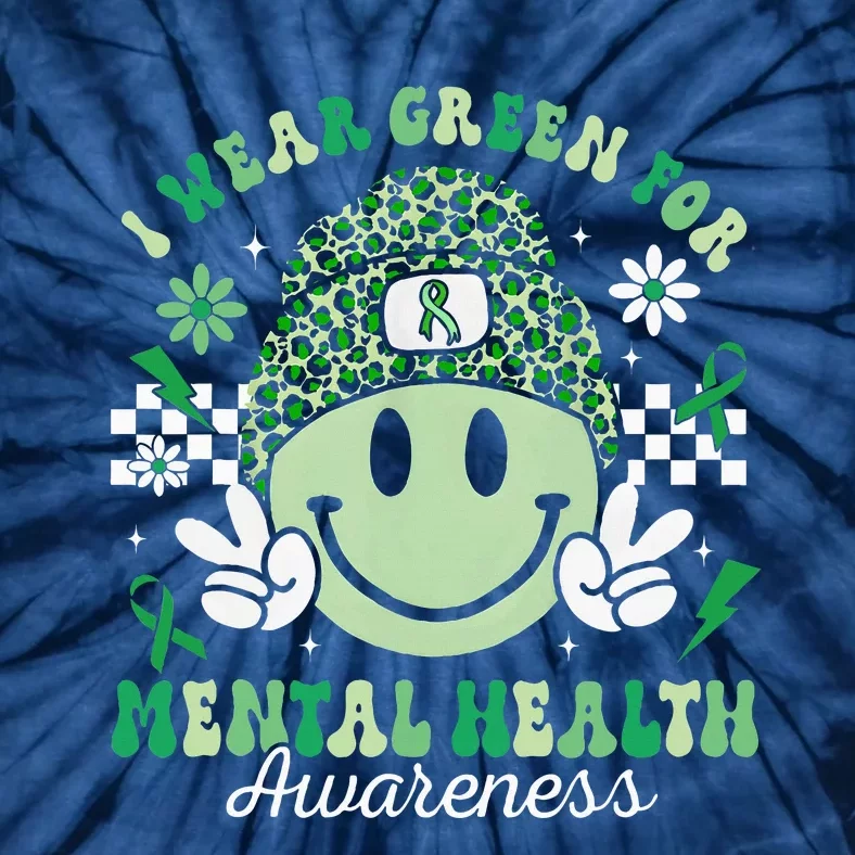 Mental Health Matters I Wear Green Mental Health Awareness Tie-Dye T-Shirt