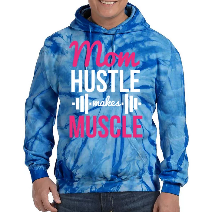 Mom Hustle Makes Muscle Funny Mother Fitness Rhyme Workout Funny Gift Tie Dye Hoodie