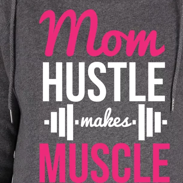 Mom Hustle Makes Muscle Funny Mother Fitness Rhyme Workout Funny Gift Womens Funnel Neck Pullover Hood