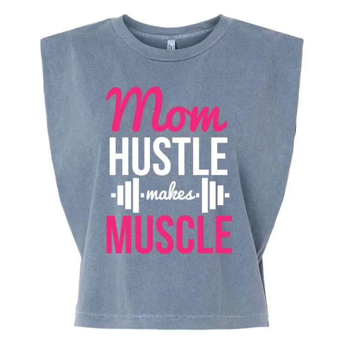 Mom Hustle Makes Muscle Funny Mother Fitness Rhyme Workout Funny Gift Garment-Dyed Women's Muscle Tee