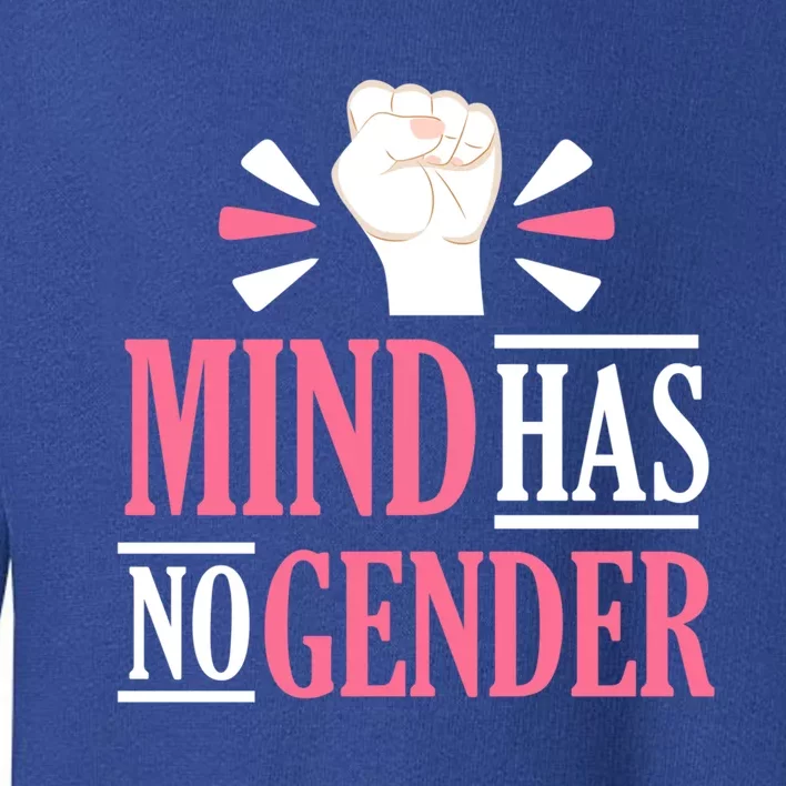 Mind Has No Gender Hu Rights Gender Equality Feminist Gift Toddler Sweatshirt